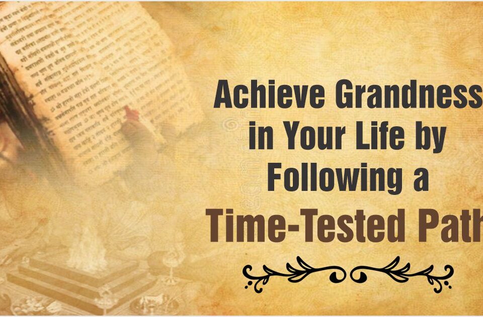 Achieve Grandness in Your Life by Following a Time-Tested Path