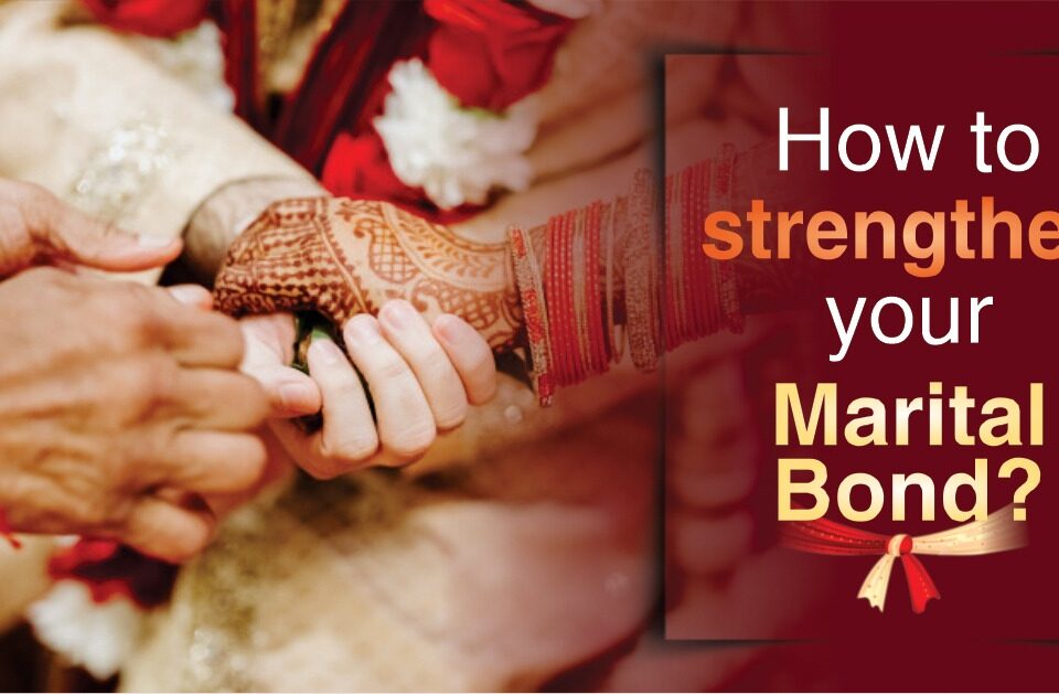 How to Strengthen your marital Bond