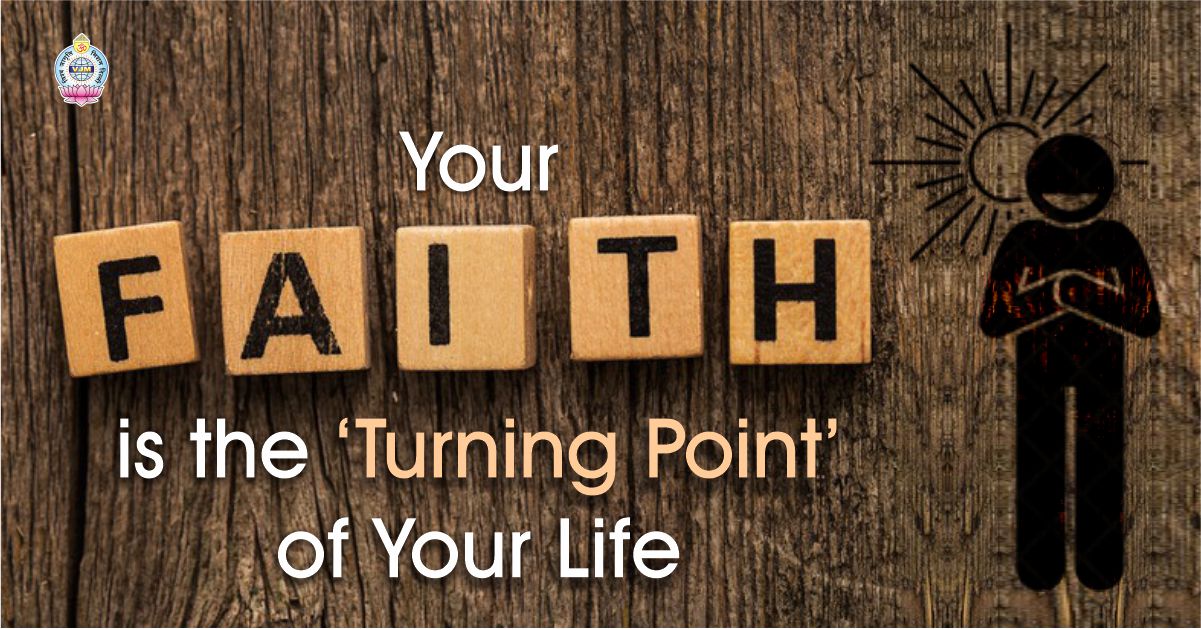 Your Faith is the ‘Turning Point’ of Your Life