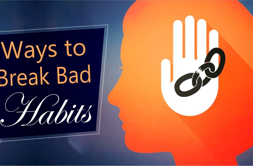 Ways to break bad habits