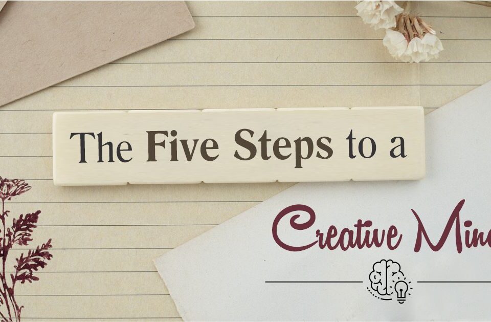 The Five Steps to a Creative Mind