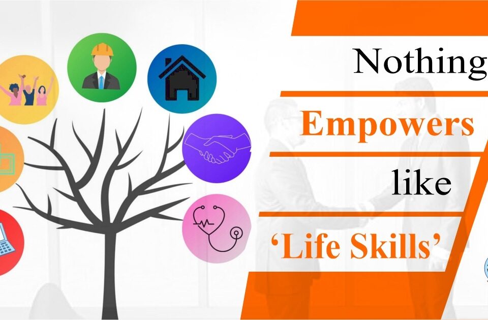 Nothing empowers like ‘Life Skills