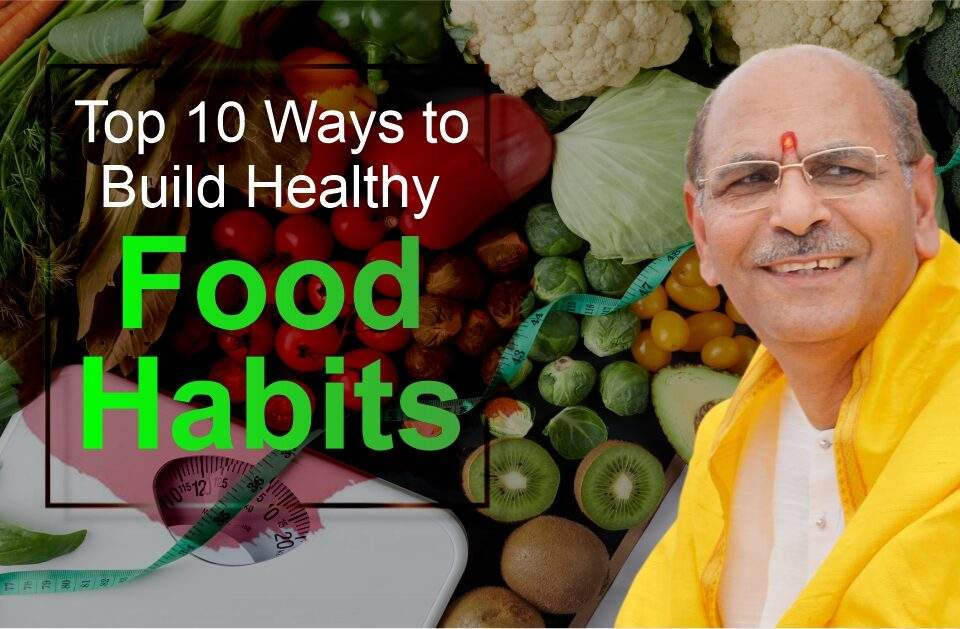 Top 10 Ways to Build Healthy Food Habits