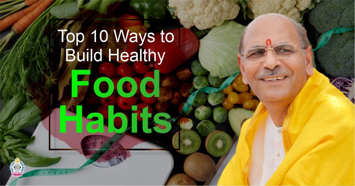 Top 10 Ways to Build Healthy Food Habits
