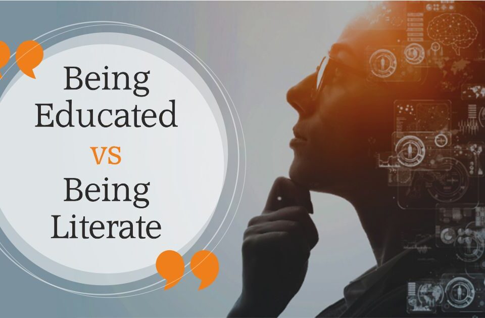 Being Educated vs Being Literate