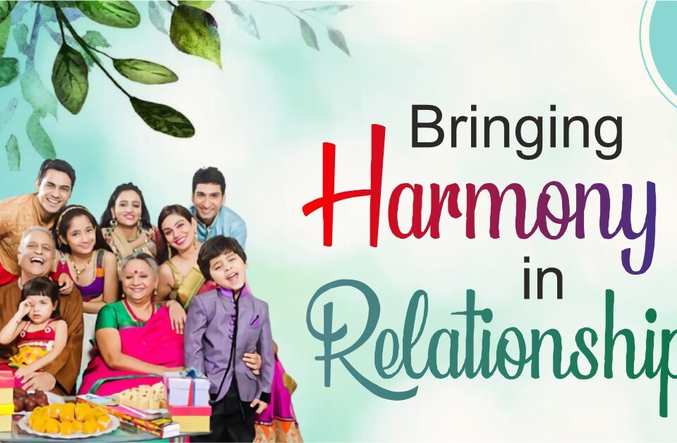 Bringing Harmony in Relationships