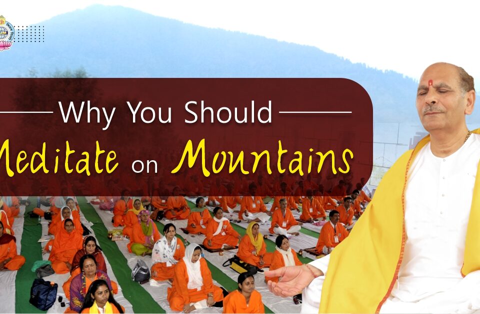 Why You Should Meditate on Mountains