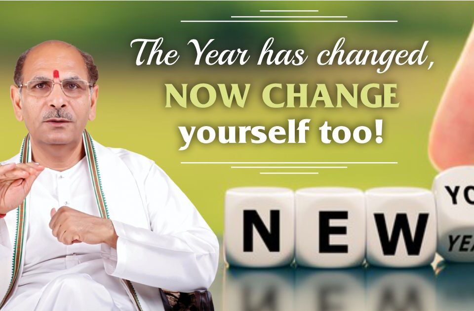 The Year has changed, now change yourself too!