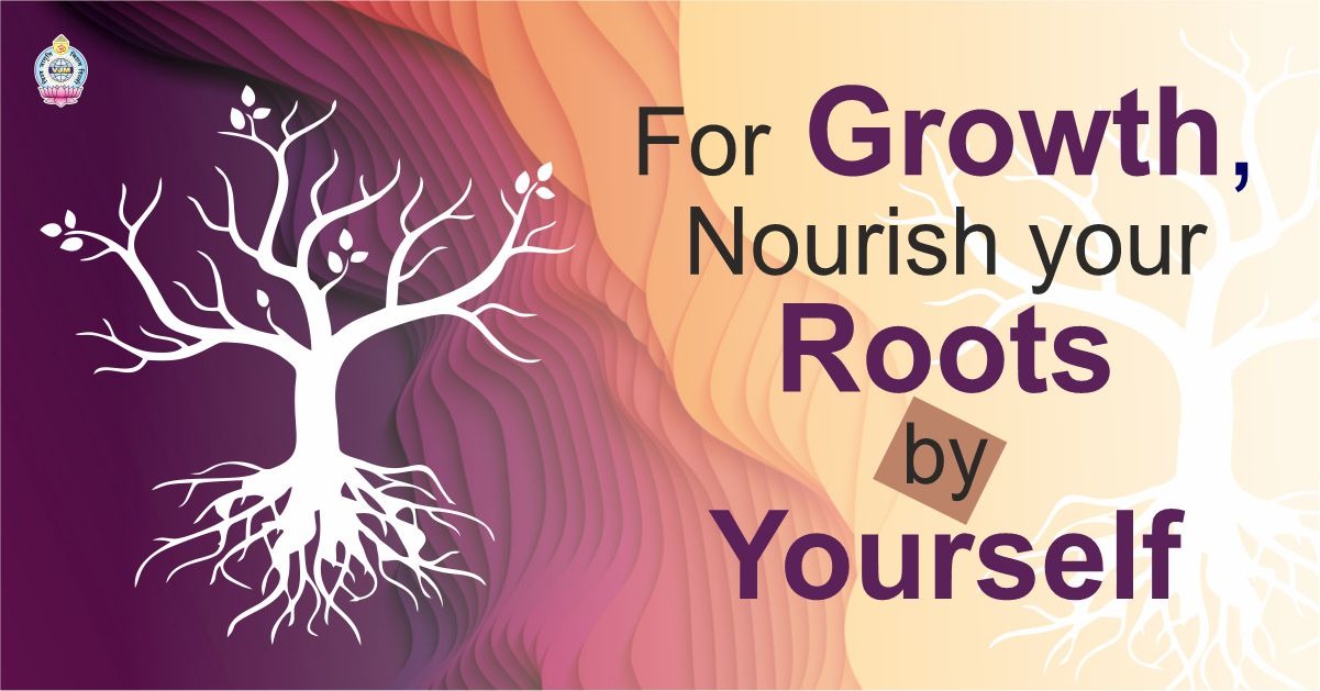 For Growth, Nourish your Roots by Yourself