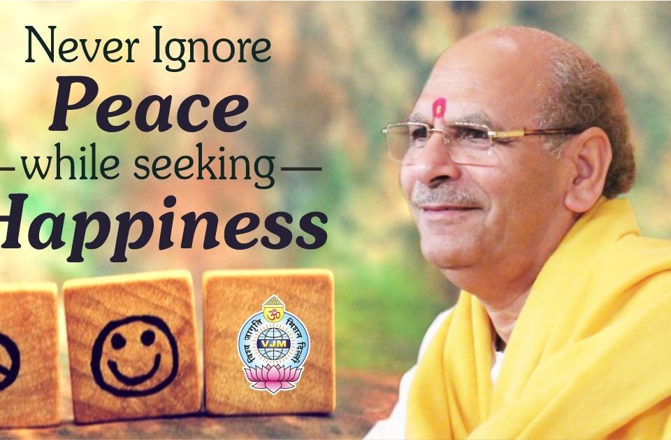 Never Ignore Peace while Seeking Happiness