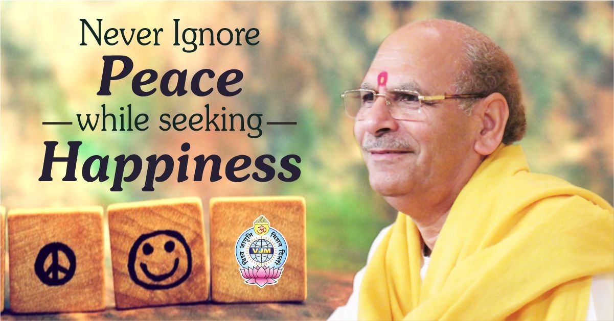 Never Ignore Peace while Seeking Happiness