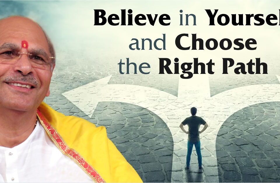 Believe in Yourself and choose the Right Path