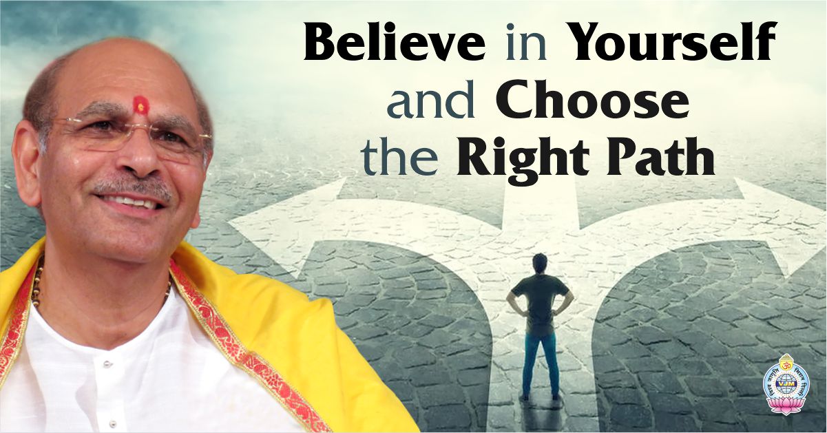 Believe in Yourself and choose the Right Path