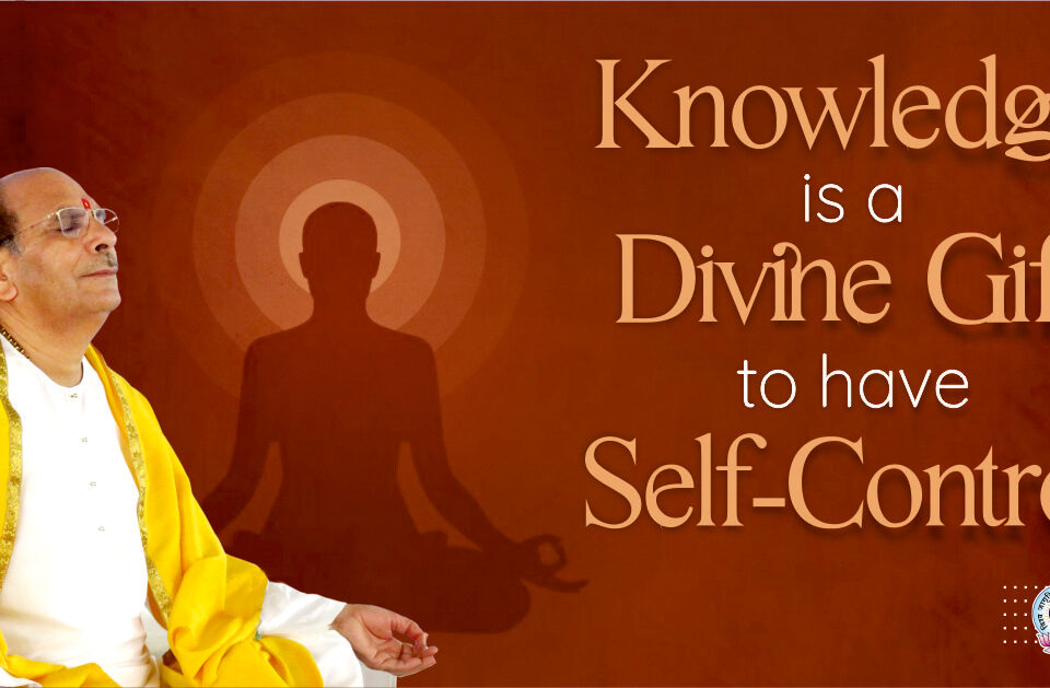 Knowledge is a Divine Gift to have Self-Control